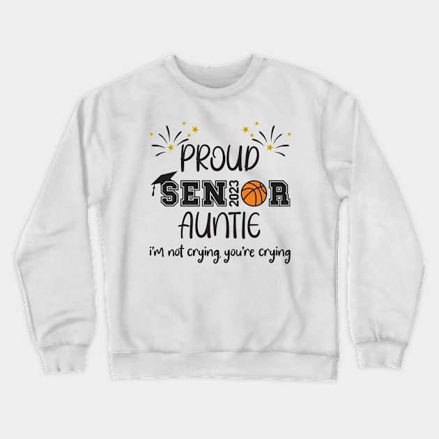 Proud aunt of a 2023 senior basketball Crewneck Sweatshirt by Work Memes